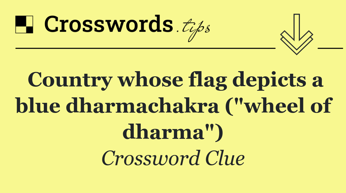 Country whose flag depicts a blue dharmachakra ("wheel of dharma")