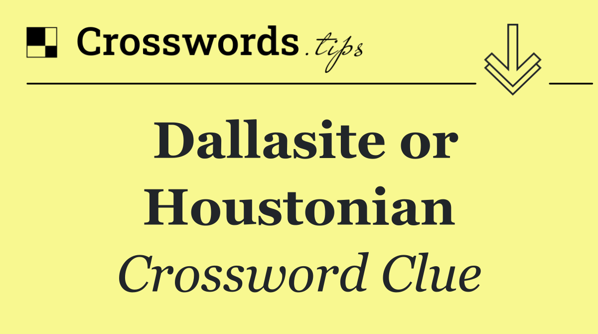 Dallasite or Houstonian