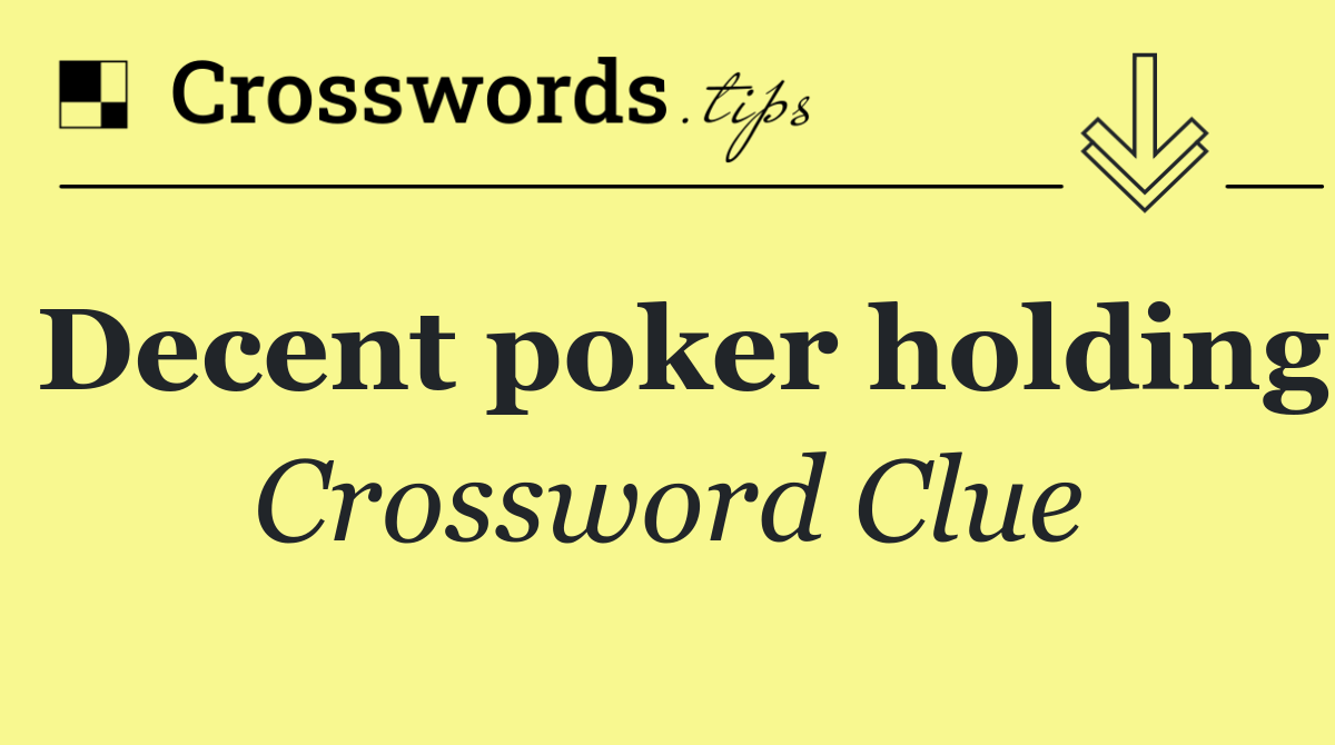 Decent poker holding