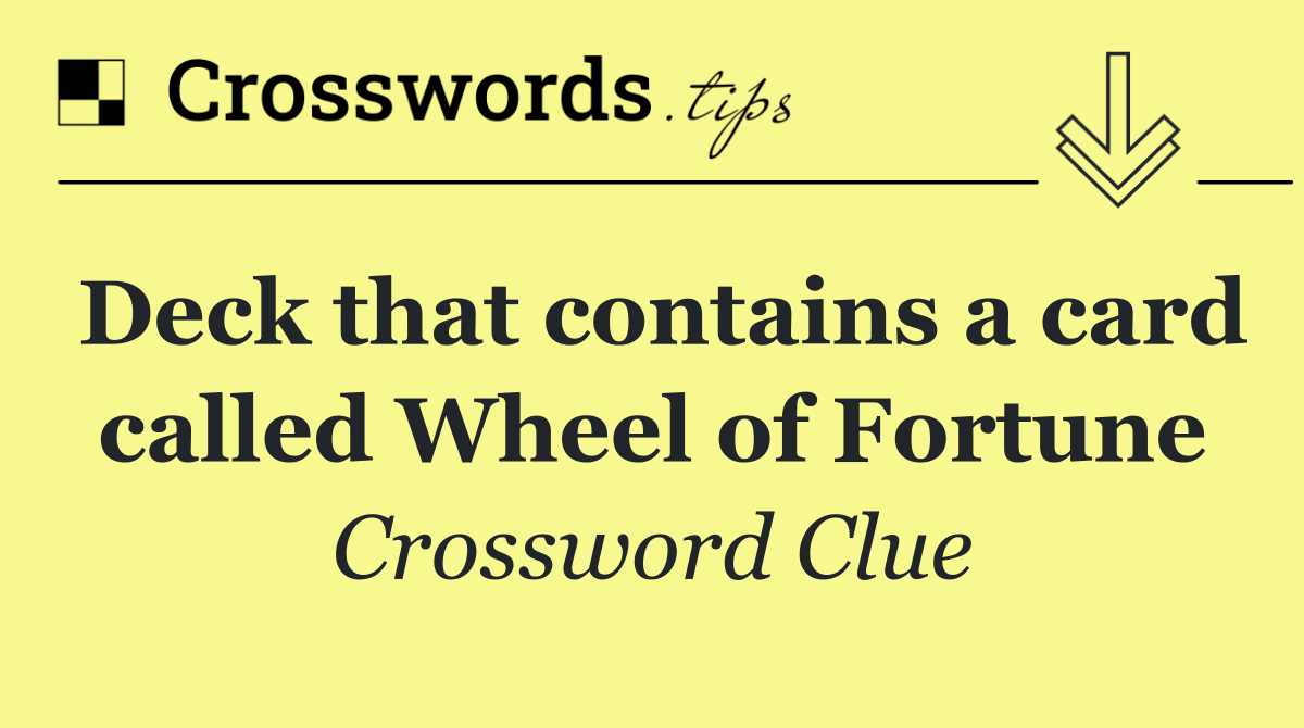 Deck that contains a card called Wheel of Fortune