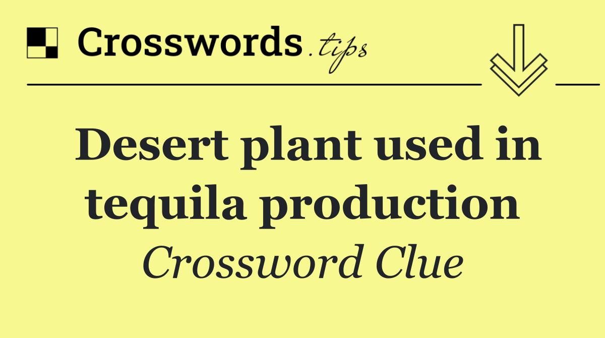 Desert plant used in tequila production