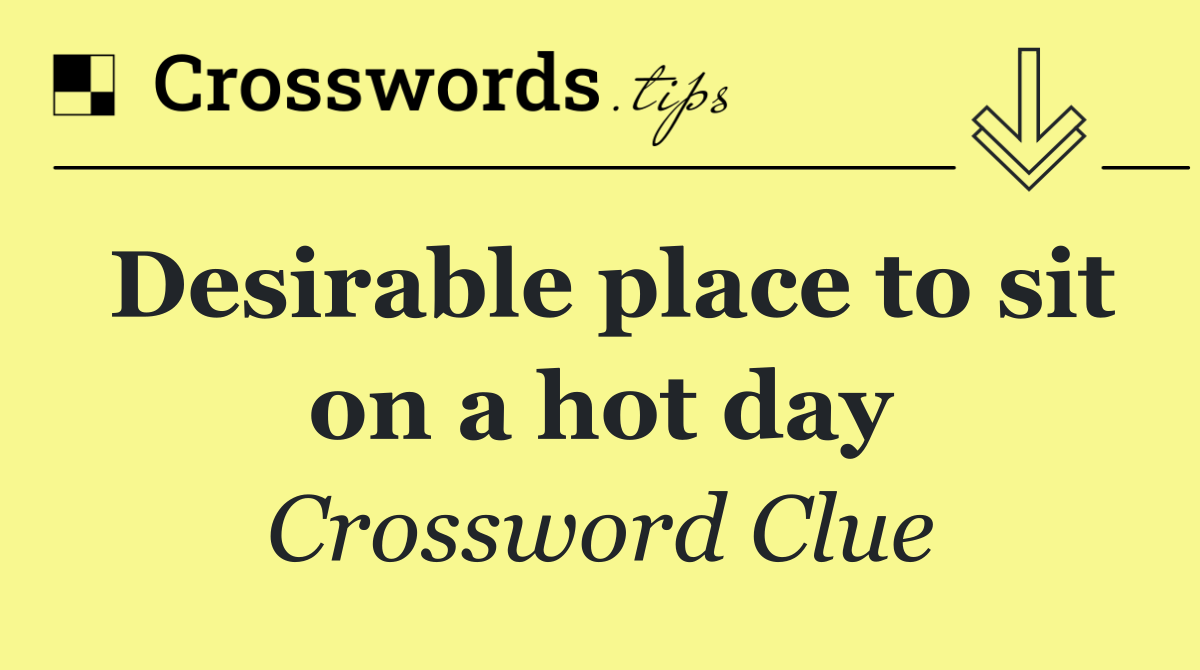 Desirable place to sit on a hot day