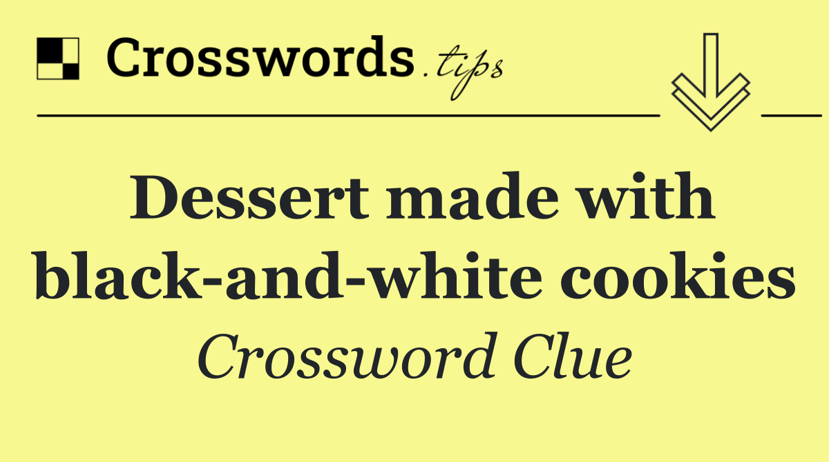 Dessert made with black and white cookies