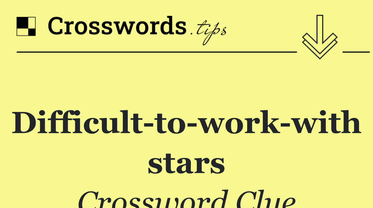 Difficult to work with stars