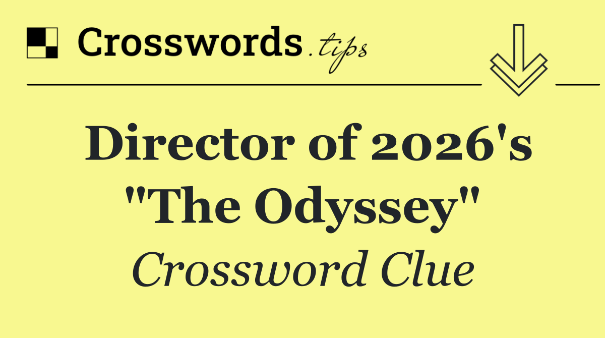 Director of 2026's "The Odyssey"