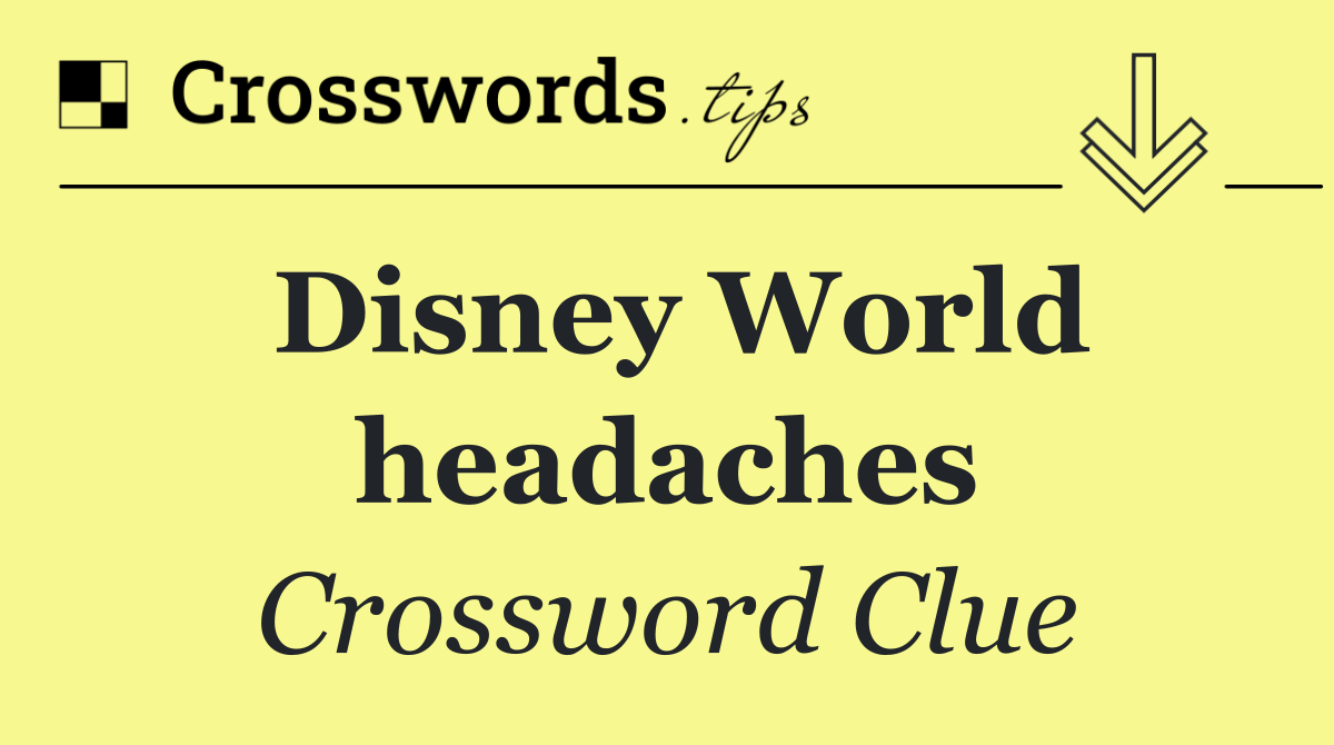 Disney World headaches