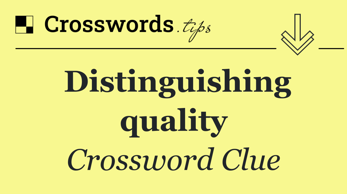 Distinguishing quality