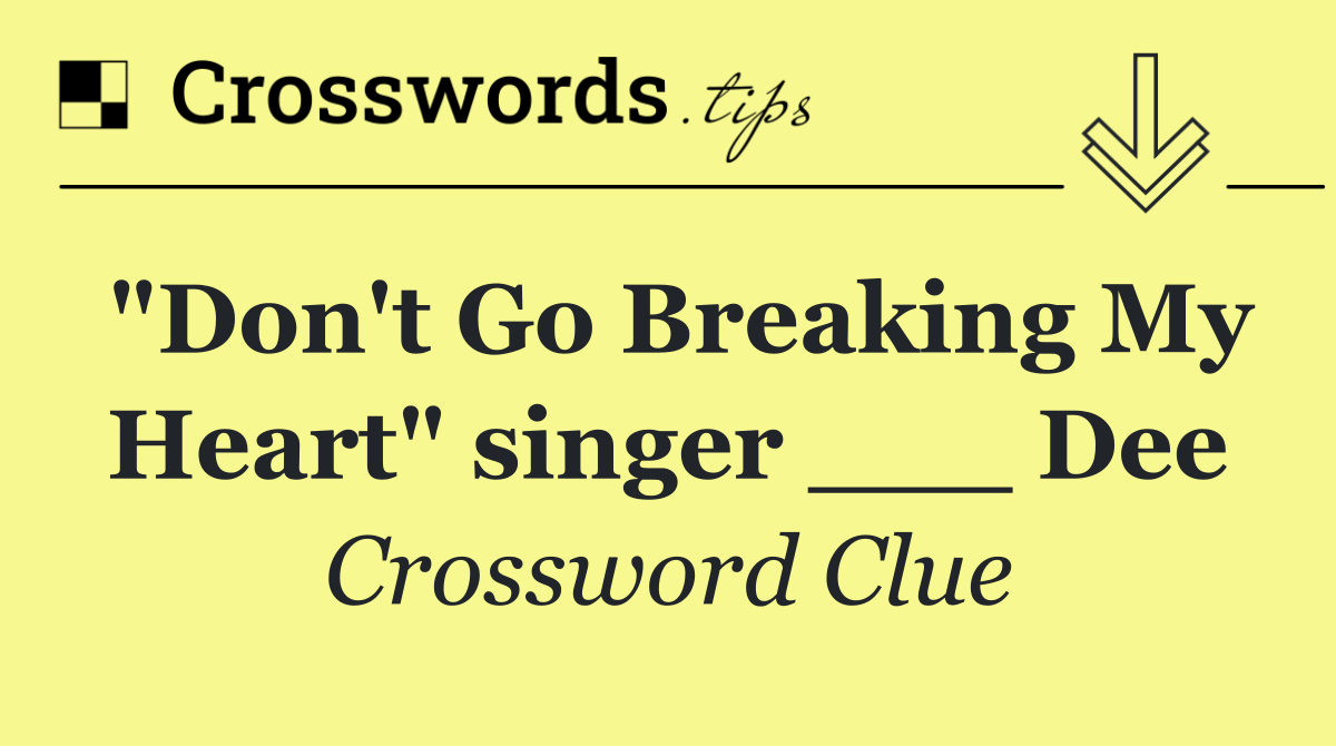 "Don't Go Breaking My Heart" singer ___ Dee