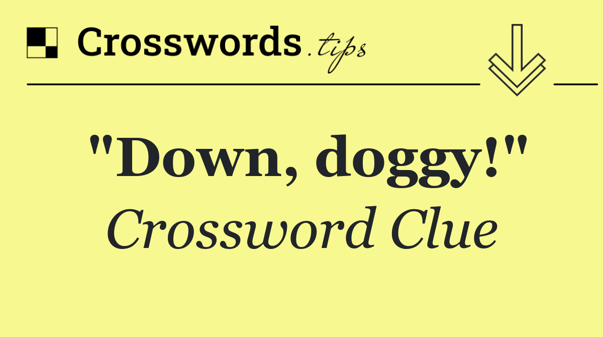 "Down, doggy!"