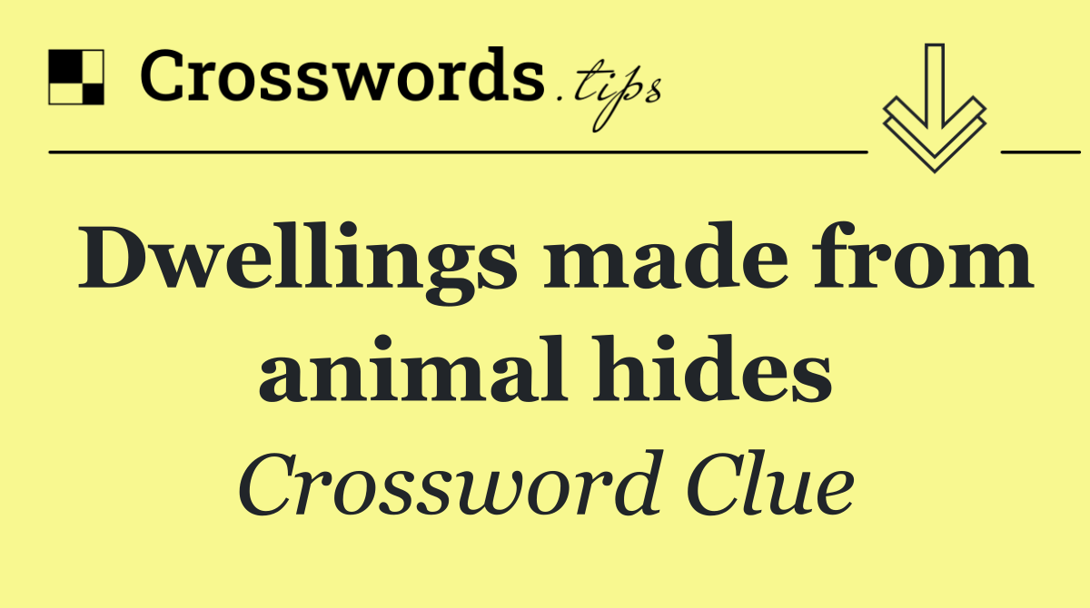 Dwellings made from animal hides