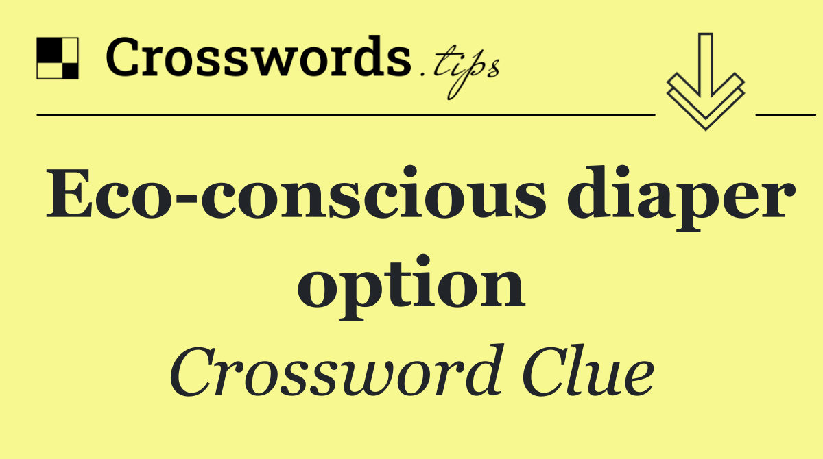 Eco conscious diaper option