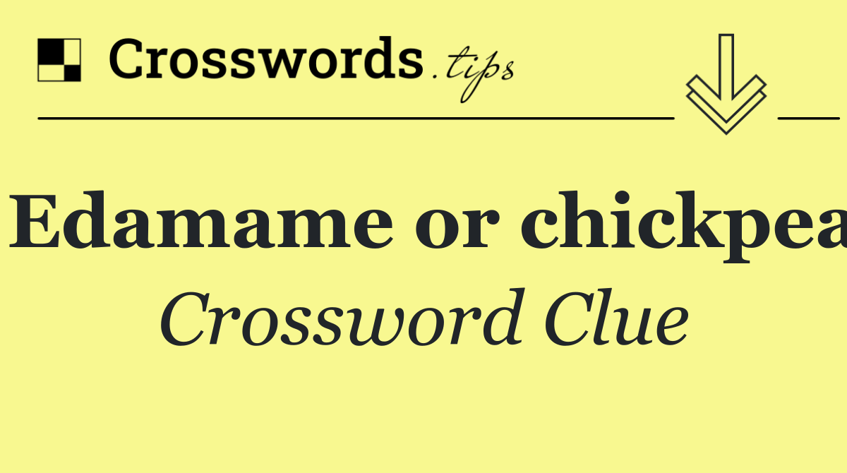 Edamame or chickpea
