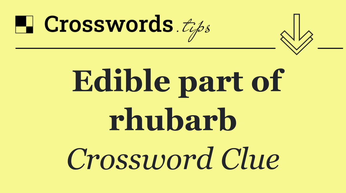 Edible part of rhubarb