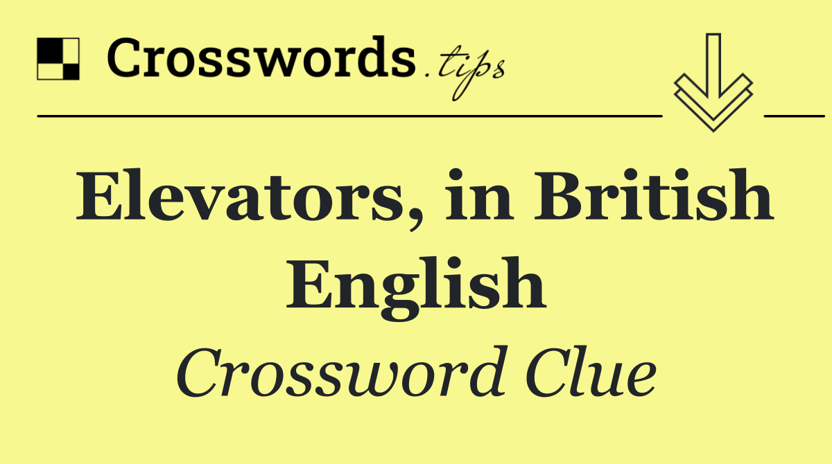 Elevators, in British English