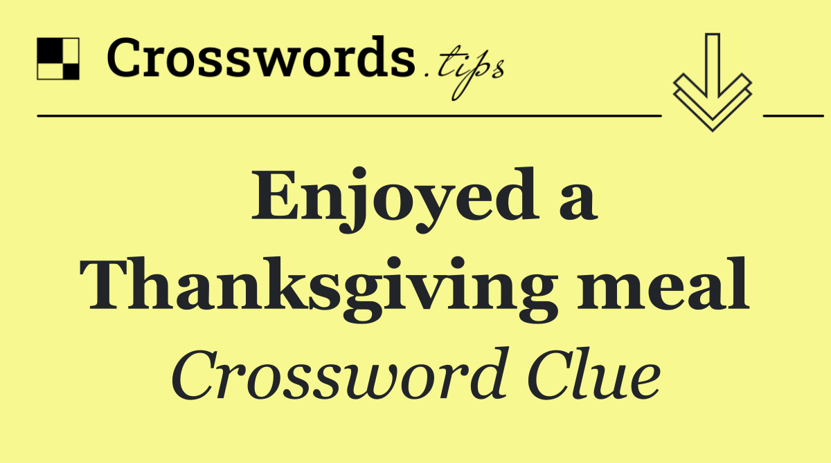 Enjoyed a Thanksgiving meal