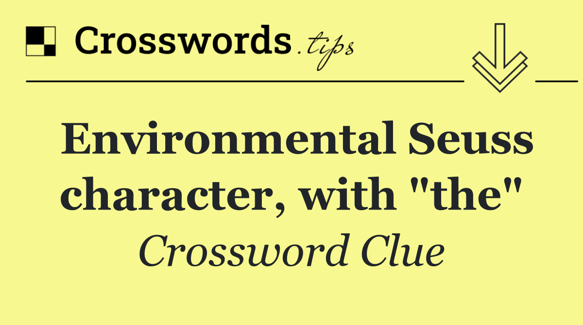 Environmental Seuss character, with "the"