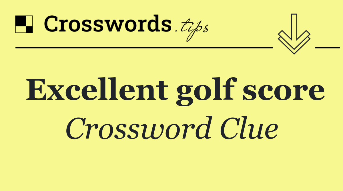 Excellent golf score