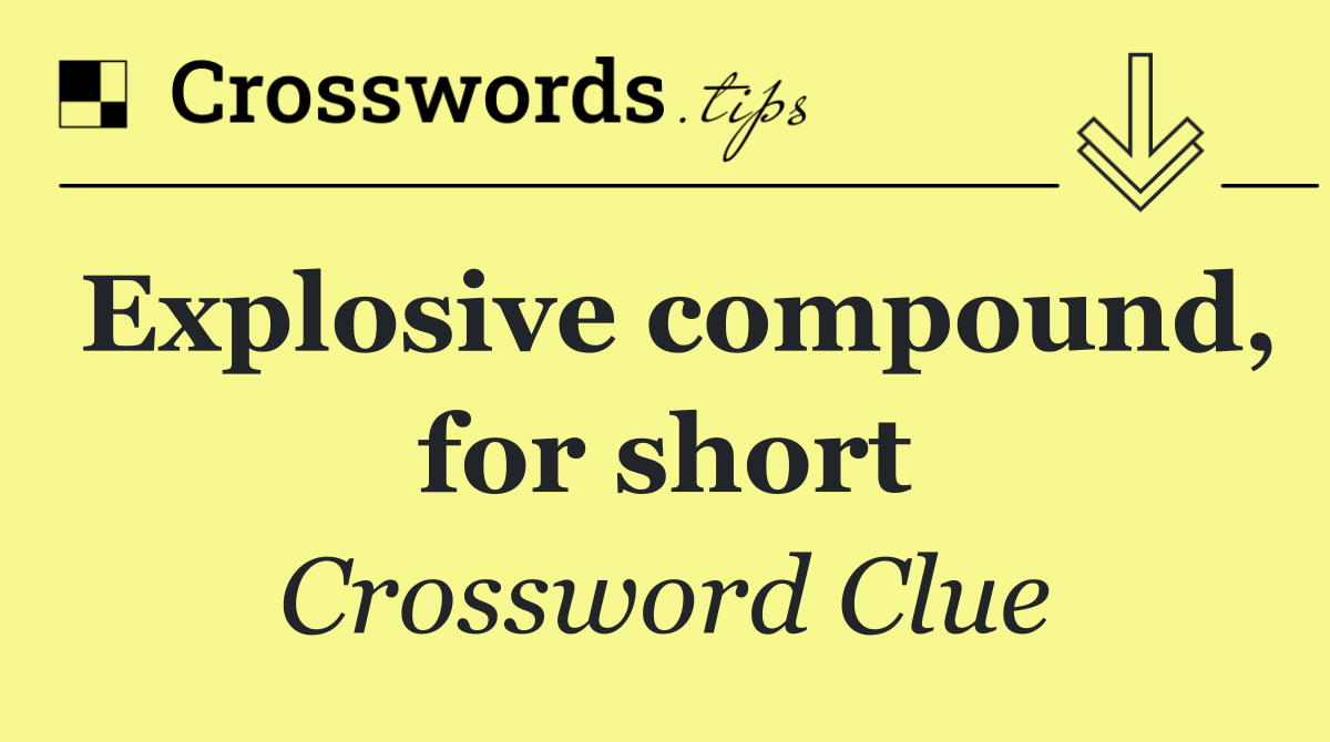 Explosive compound, for short