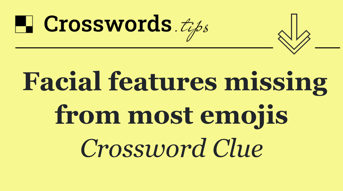 Facial features missing from most emojis