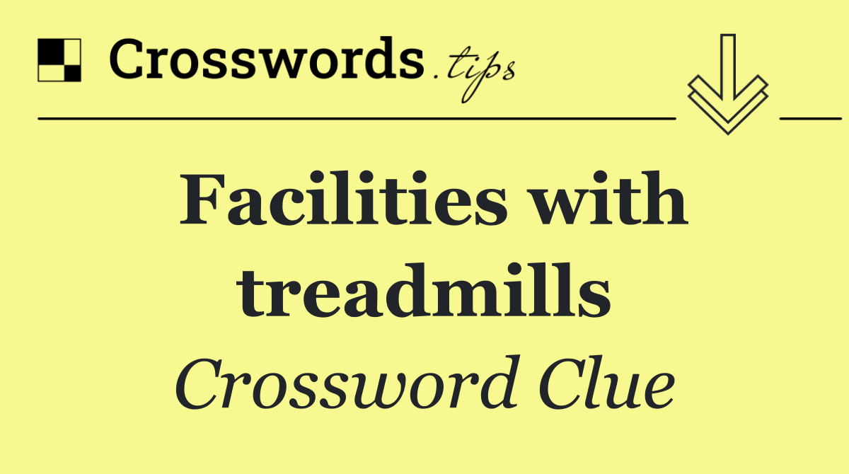 Facilities with treadmills