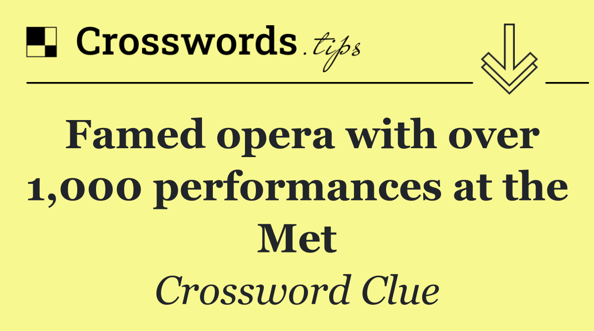 Famed opera with over 1,000 performances at the Met