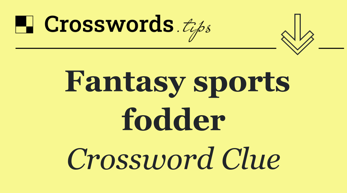 Fantasy sports fodder