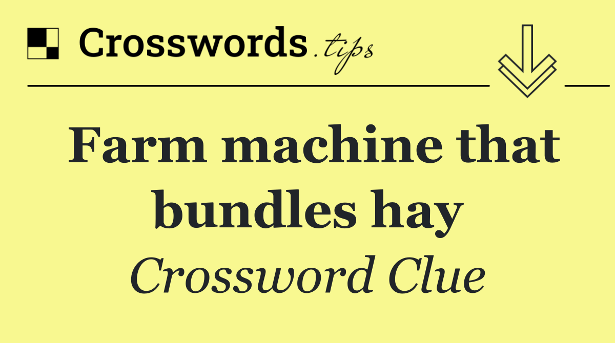 Farm machine that bundles hay