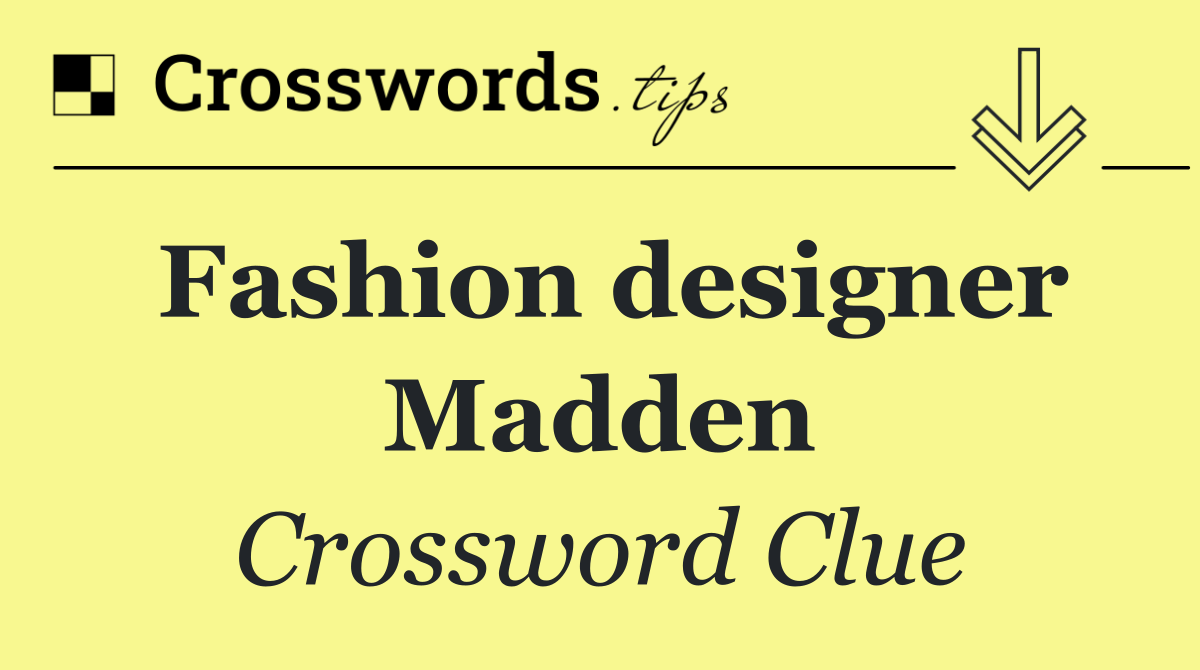 Fashion designer Madden