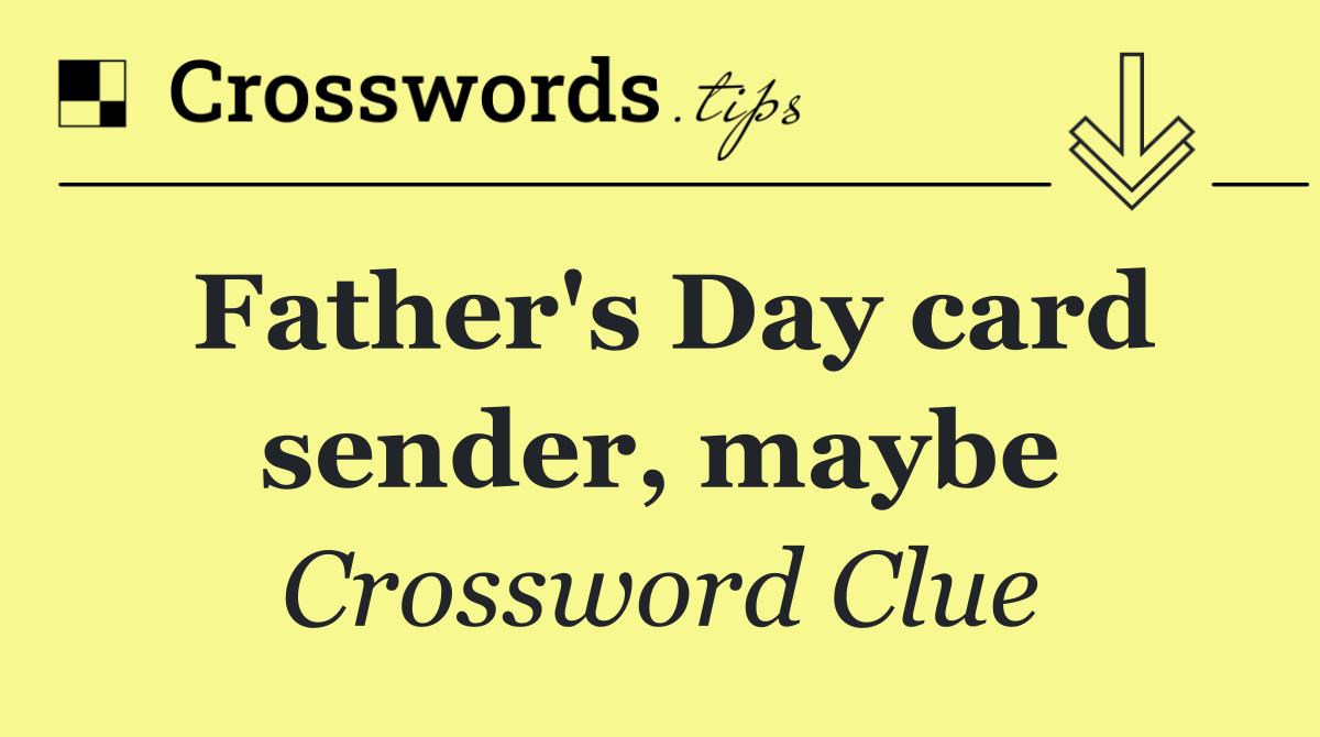 Father's Day card sender, maybe