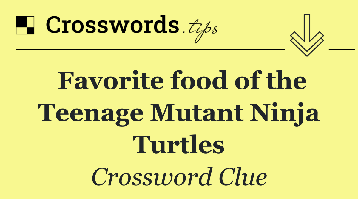 Favorite food of the Teenage Mutant Ninja Turtles