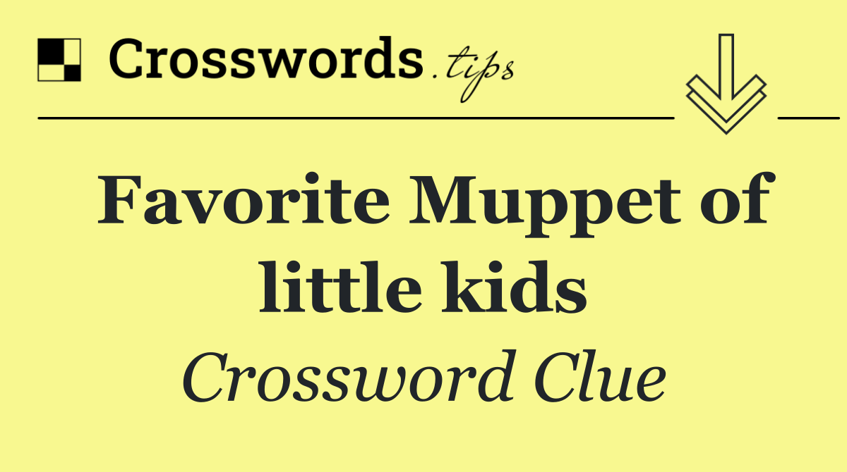 Favorite Muppet of little kids