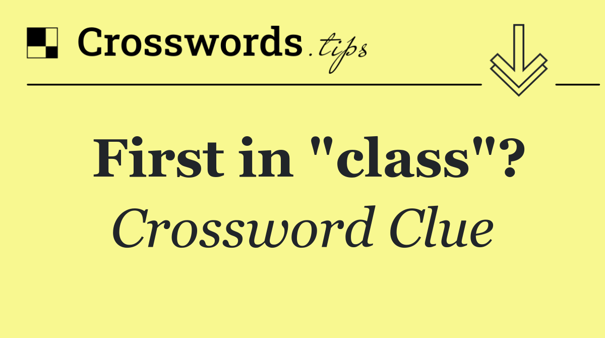 First in "class"?