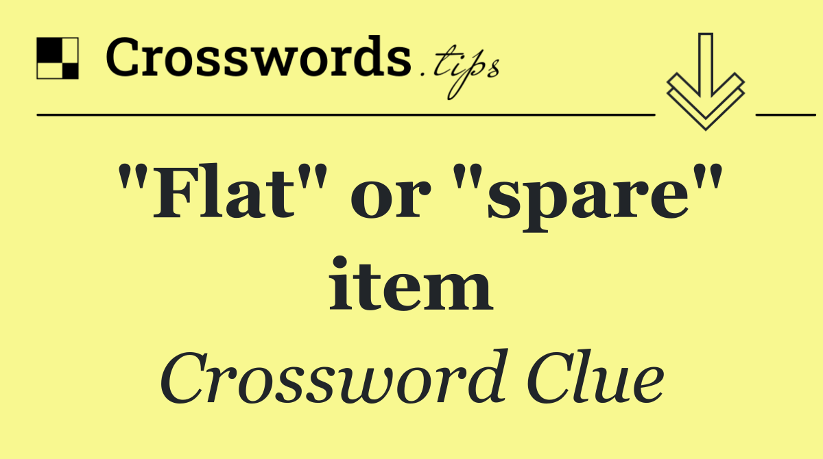 "Flat" or "spare" item