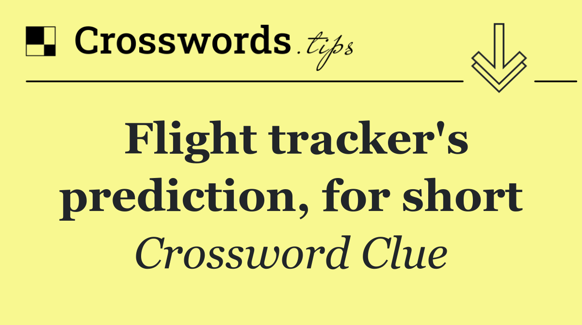 Flight tracker's prediction, for short