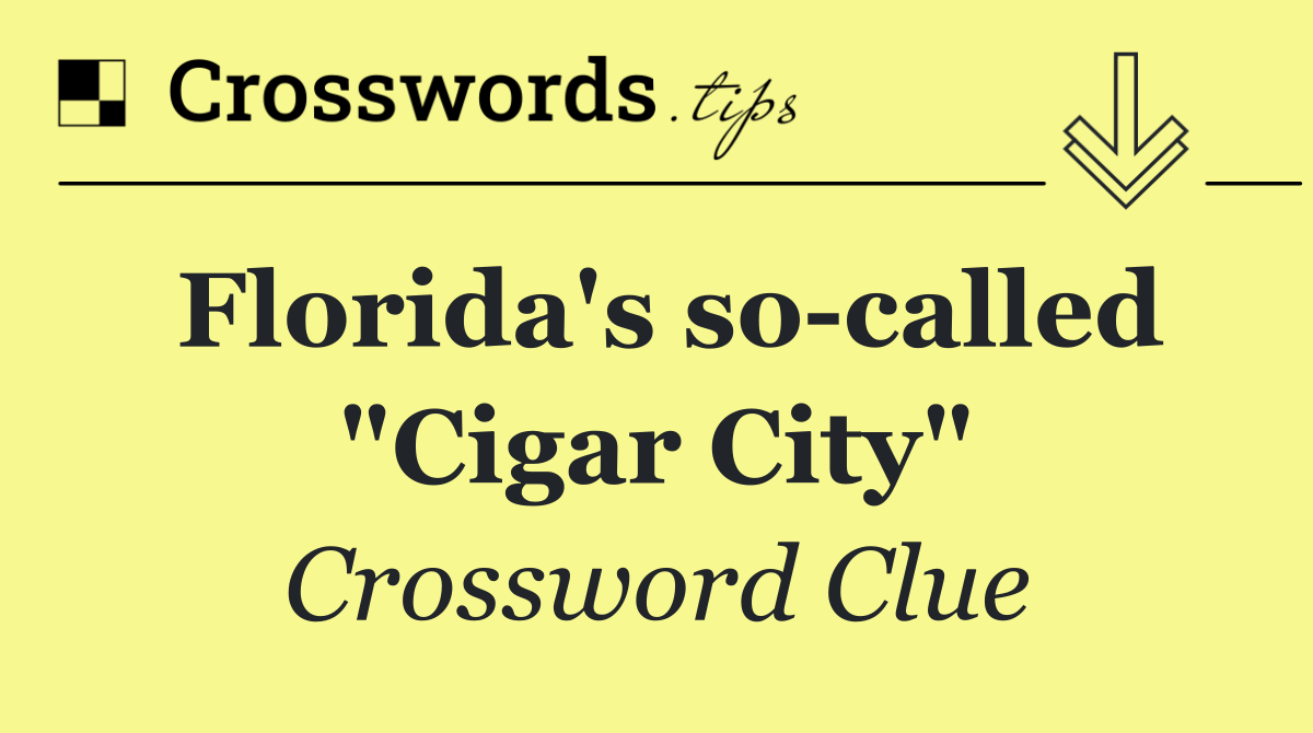 Florida's so called "Cigar City"