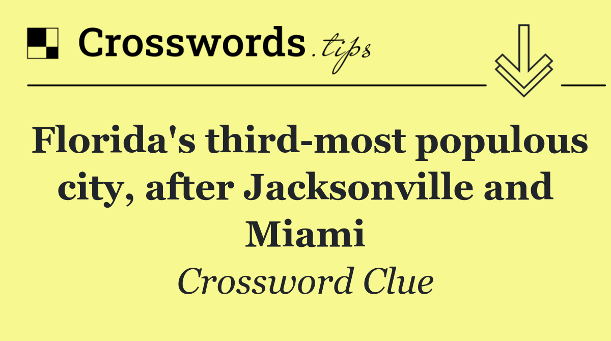 Florida's third most populous city, after Jacksonville and Miami