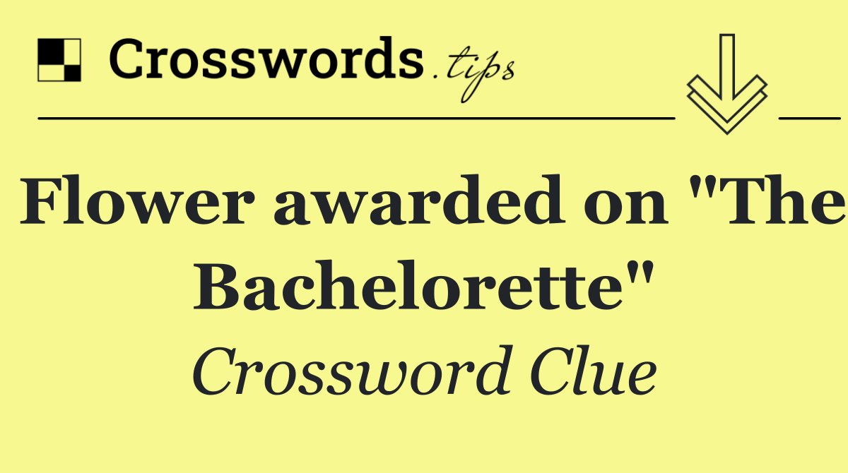 Flower awarded on "The Bachelorette"