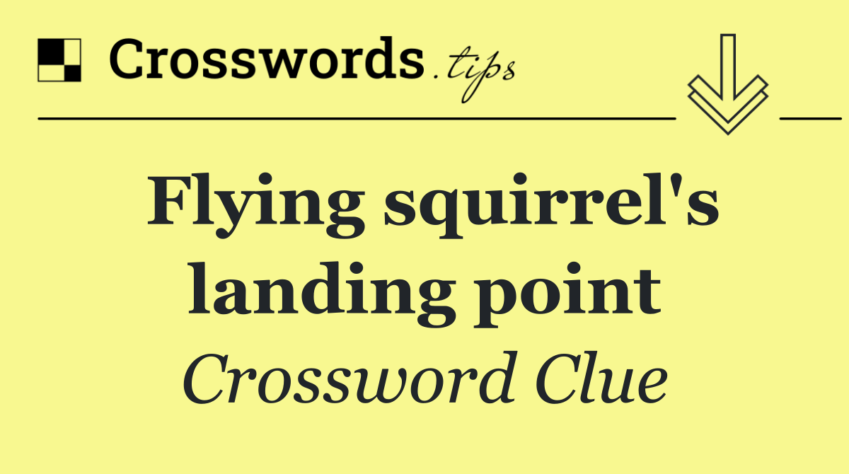 Flying squirrel's landing point