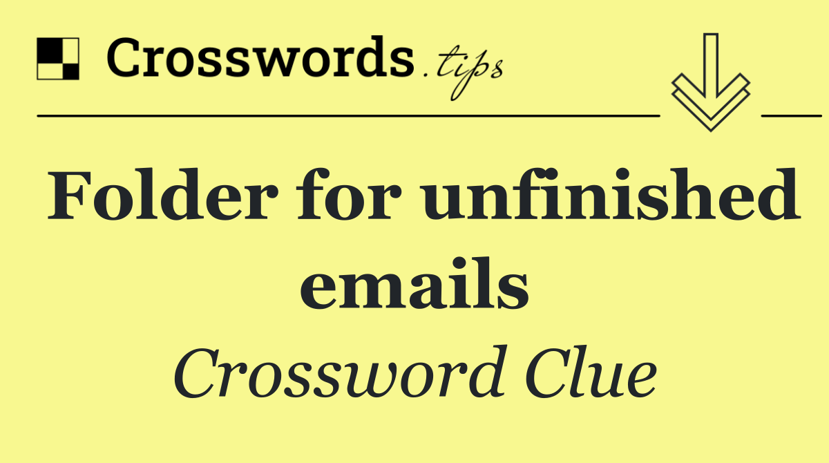 Folder for unfinished emails