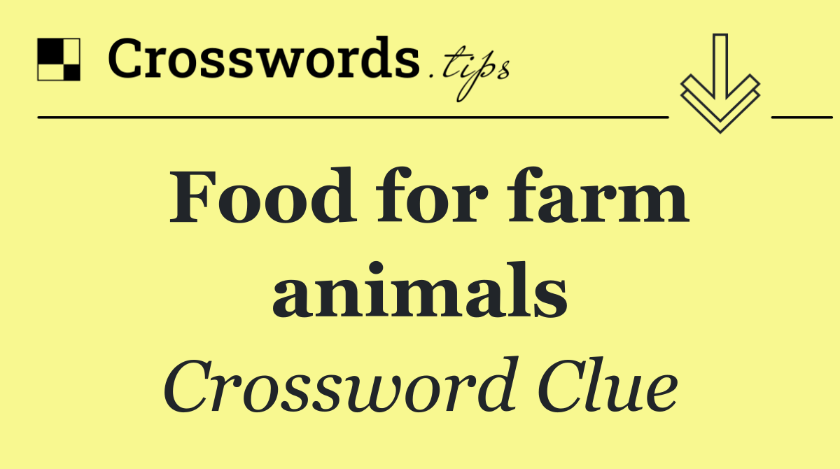 Food for farm animals