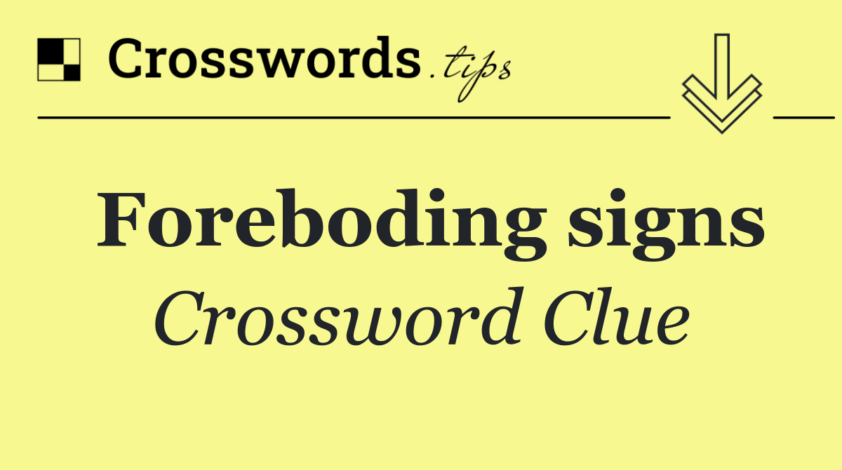 Foreboding signs
