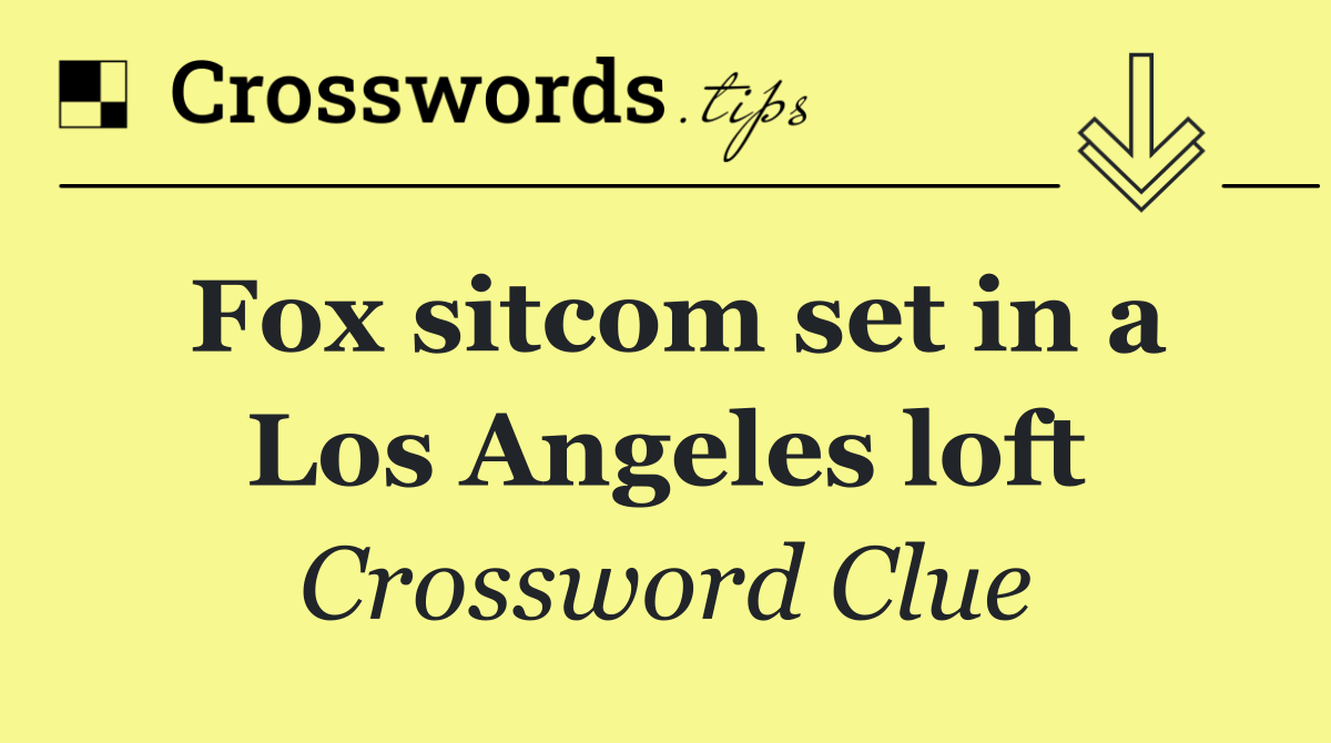 Fox sitcom set in a Los Angeles loft