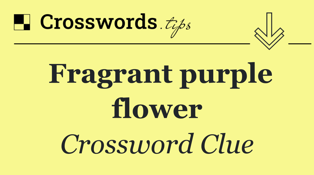 Fragrant purple flower