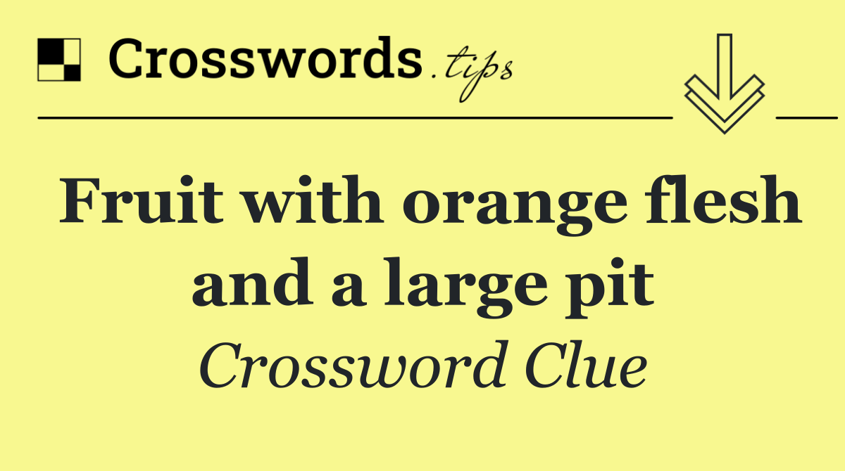 Fruit with orange flesh and a large pit