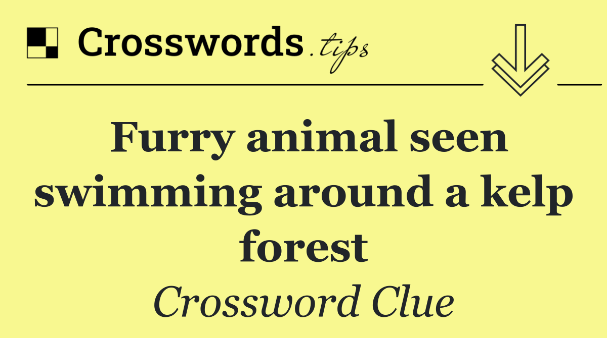 Furry animal seen swimming around a kelp forest
