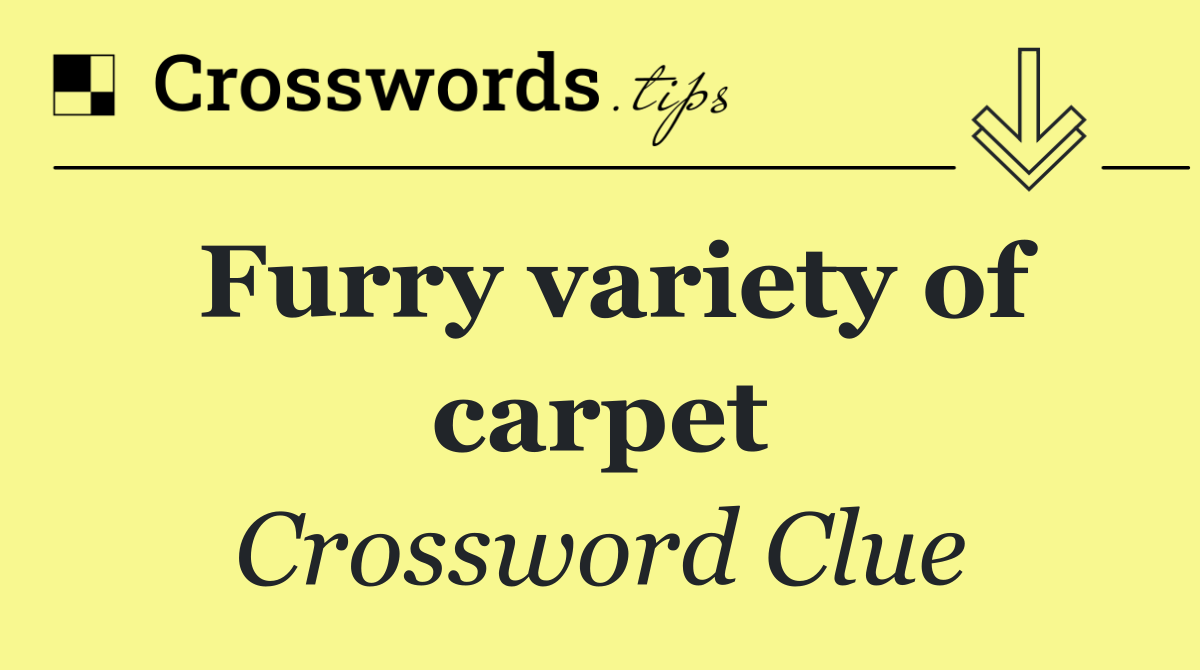 Furry variety of carpet