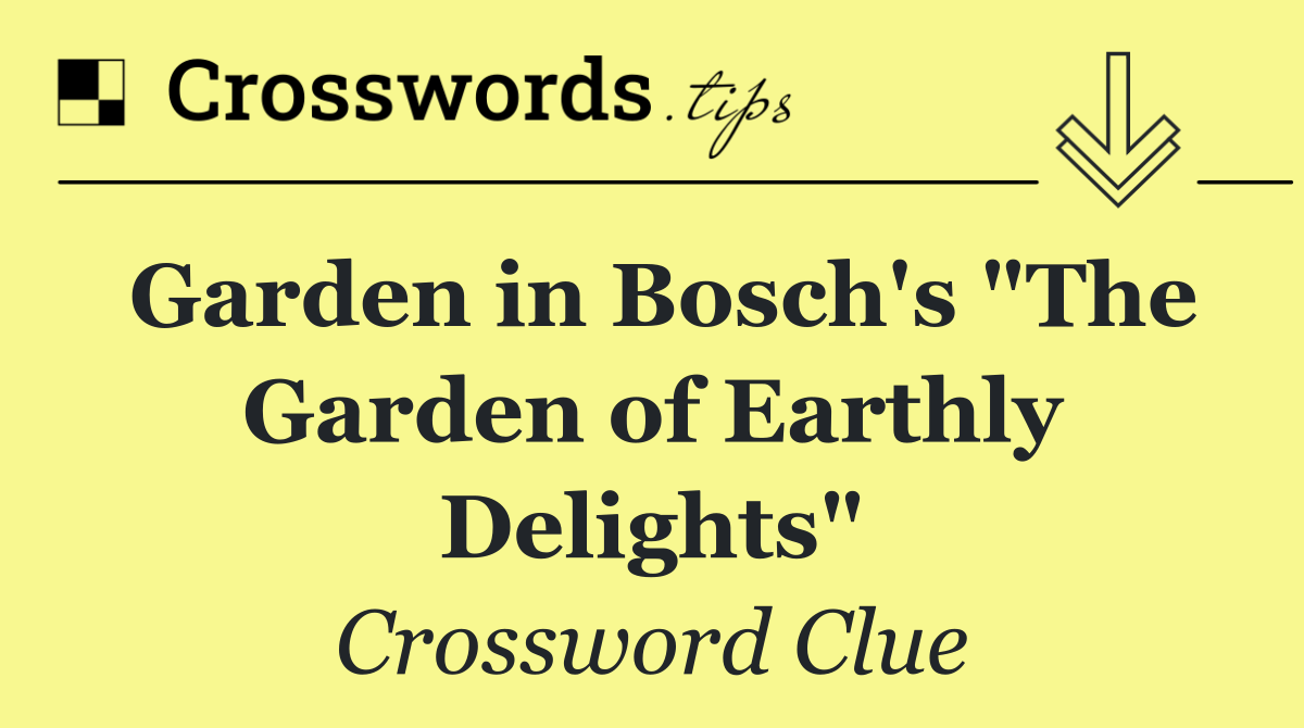 Garden in Bosch's "The Garden of Earthly Delights"