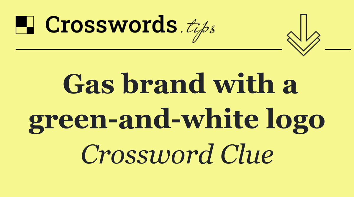 Gas brand with a green and white logo