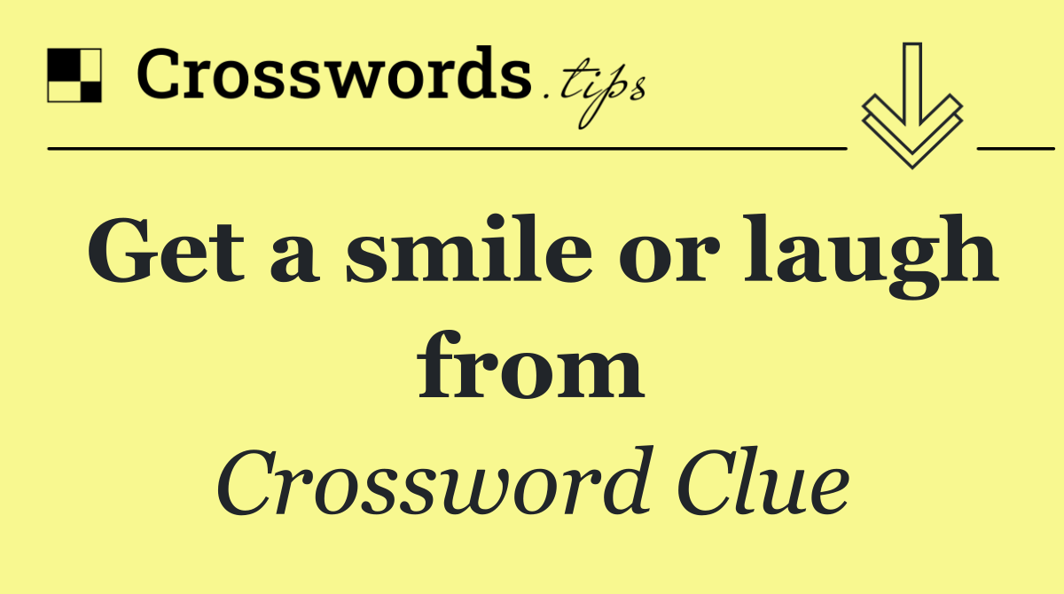 Get a smile or laugh from