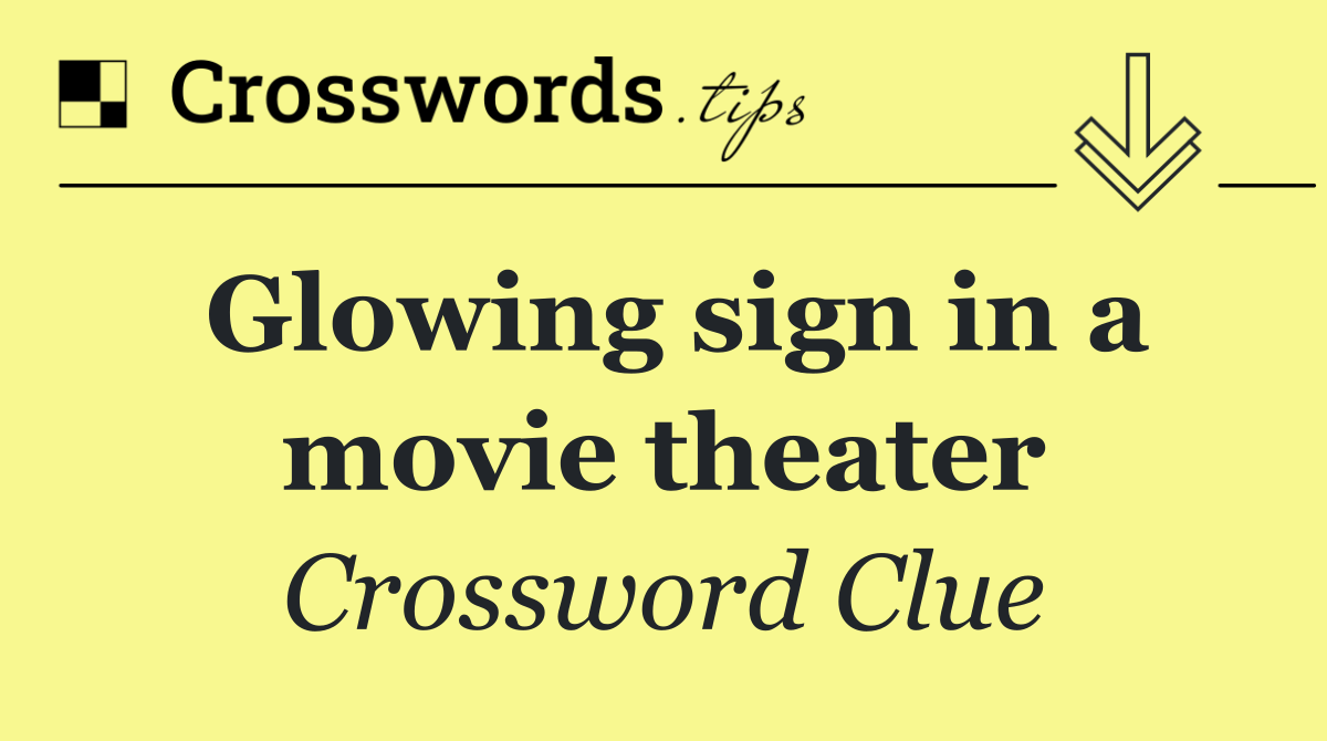 Glowing sign in a movie theater